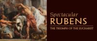 Expo ‘Spectacular Rubens: The Triumph of the Eucharist’